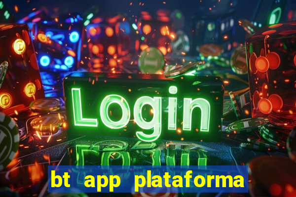 bt app plataforma de jogos