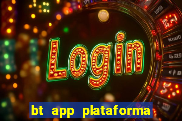 bt app plataforma de jogos