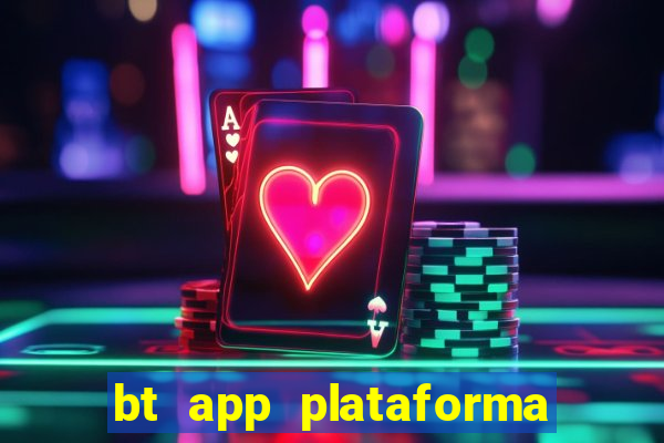 bt app plataforma de jogos