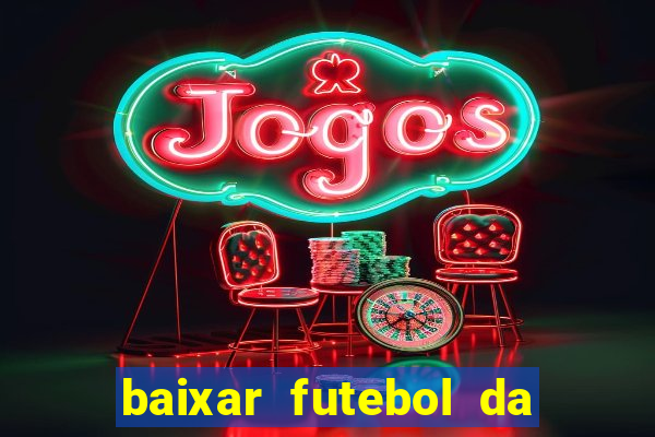 baixar futebol da hora 3.7