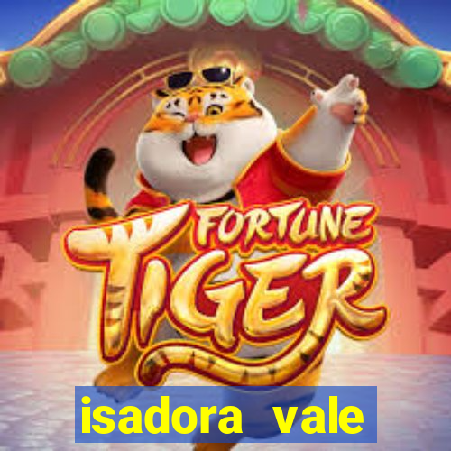 isadora vale reclame aqui