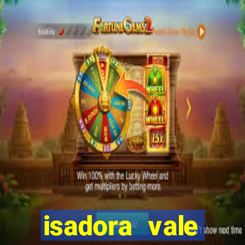 isadora vale reclame aqui