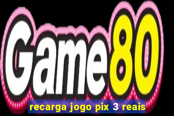 recarga jogo pix 3 reais