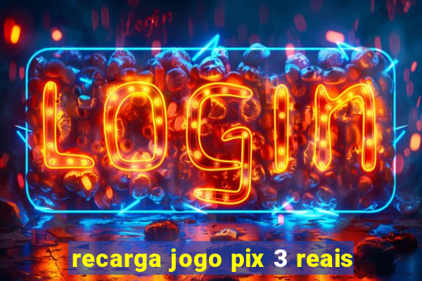 recarga jogo pix 3 reais