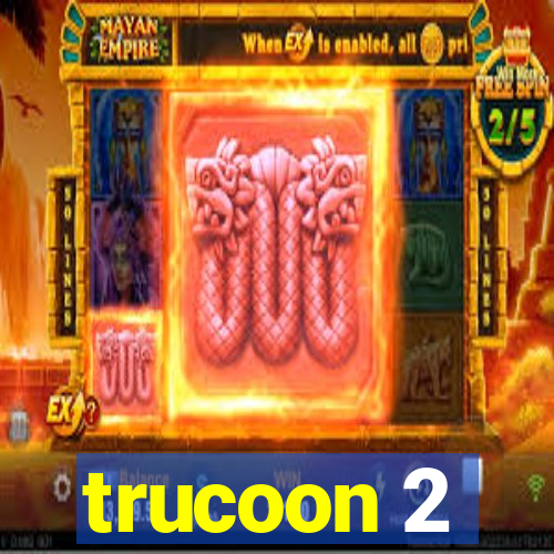 trucoon 2