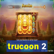 trucoon 2