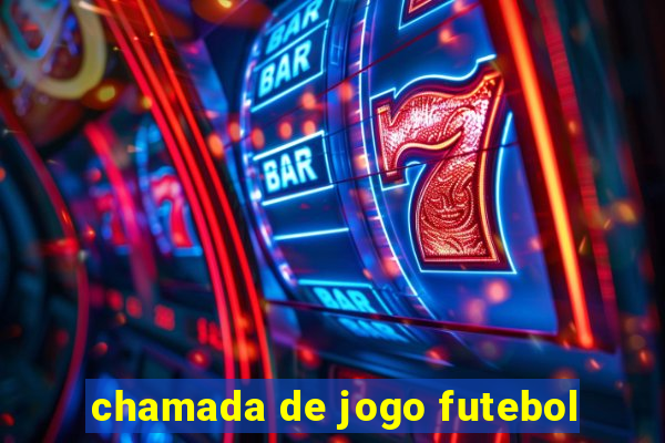 chamada de jogo futebol