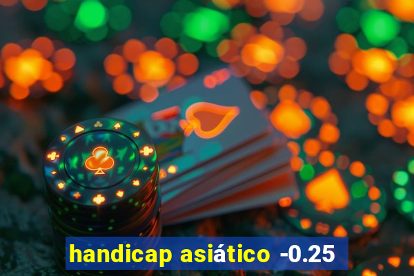 handicap asiático -0.25