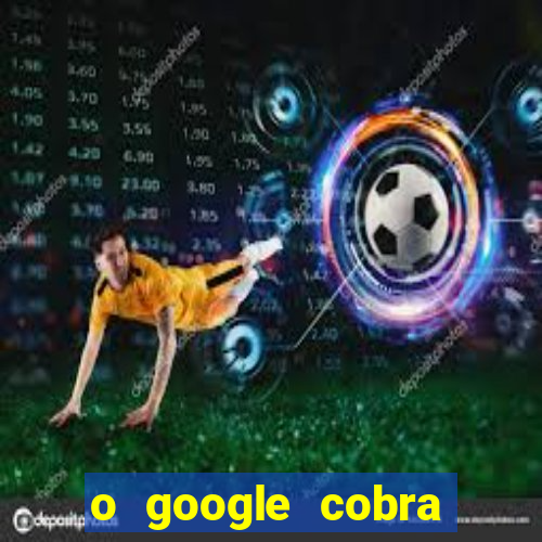 o google cobra taxa de saque de jogos