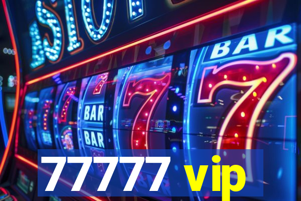 77777 vip