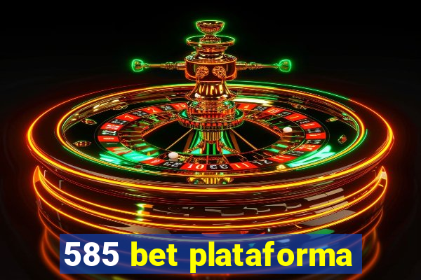 585 bet plataforma