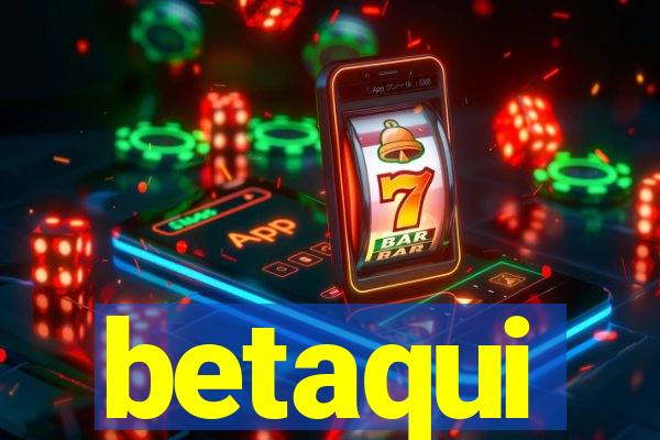 betaqui