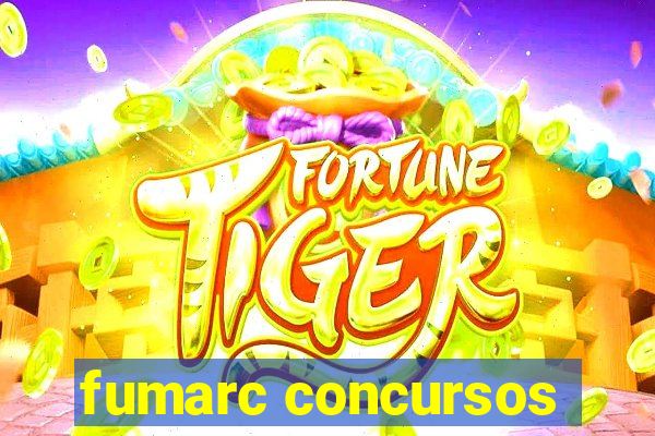 fumarc concursos