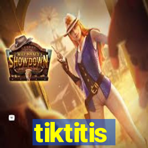 tiktitis