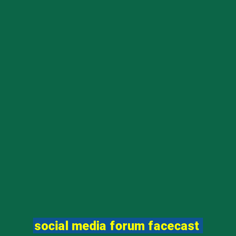 social media forum facecast