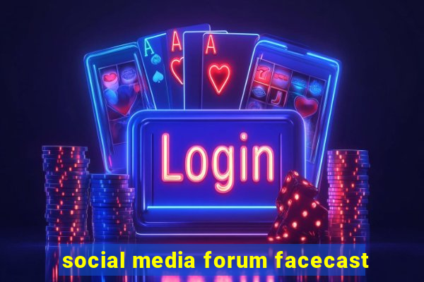 social media forum facecast