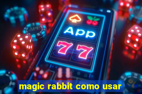 magic rabbit como usar