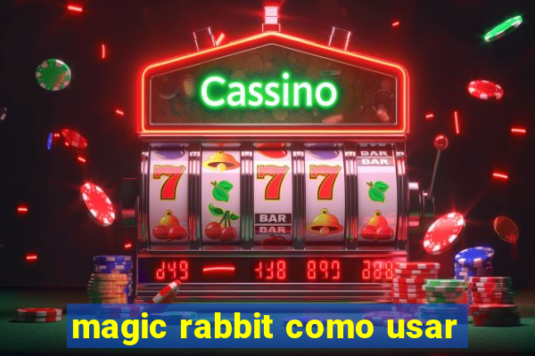 magic rabbit como usar