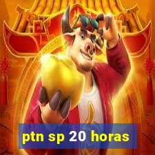 ptn sp 20 horas