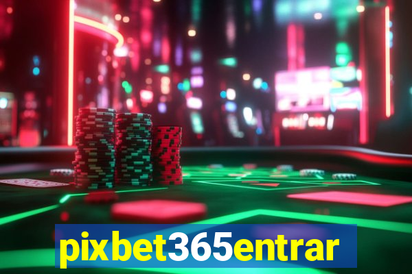 pixbet365entrar