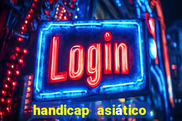 handicap asiático o que é