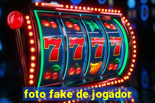 foto fake de jogador