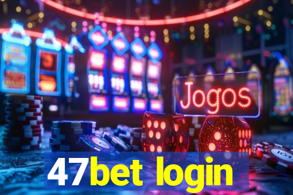 47bet login