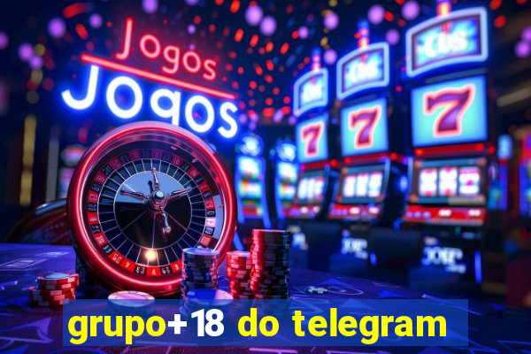 grupo+18 do telegram