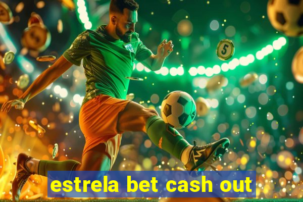 estrela bet cash out