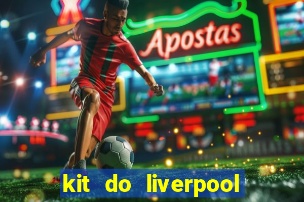 kit do liverpool dls 19