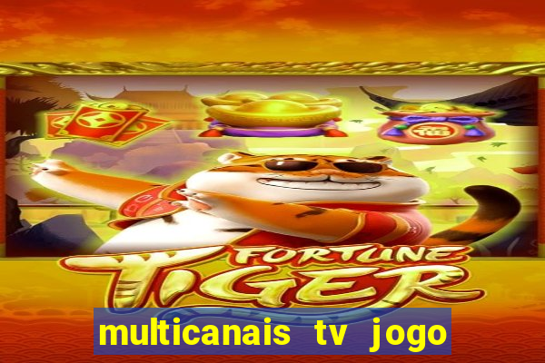 multicanais tv jogo ao vivo