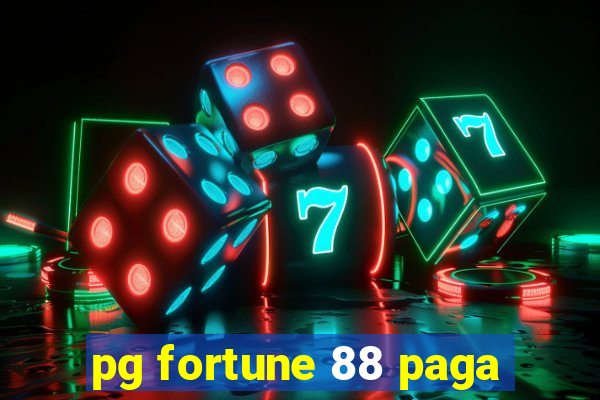 pg fortune 88 paga