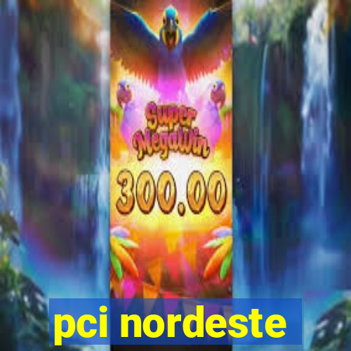 pci nordeste