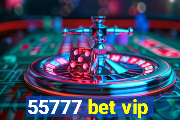 55777 bet vip