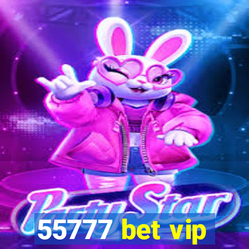 55777 bet vip