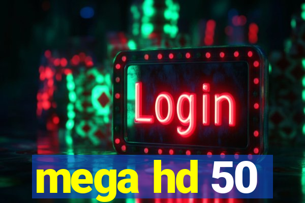 mega hd 50