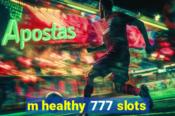 m healthy 777 slots