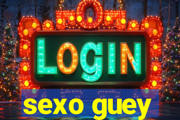 sexo guey