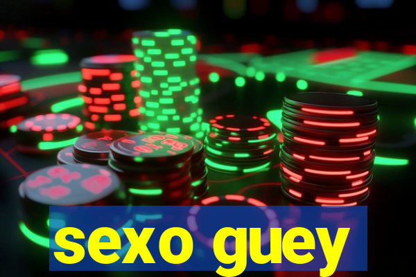 sexo guey