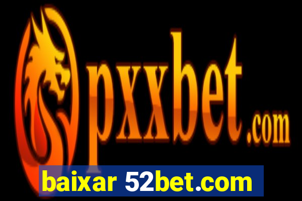 baixar 52bet.com