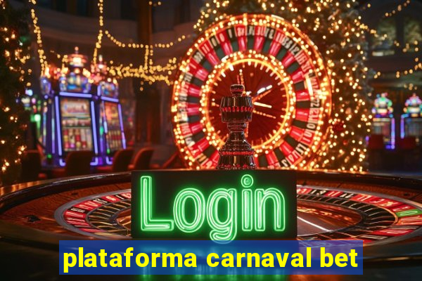 plataforma carnaval bet