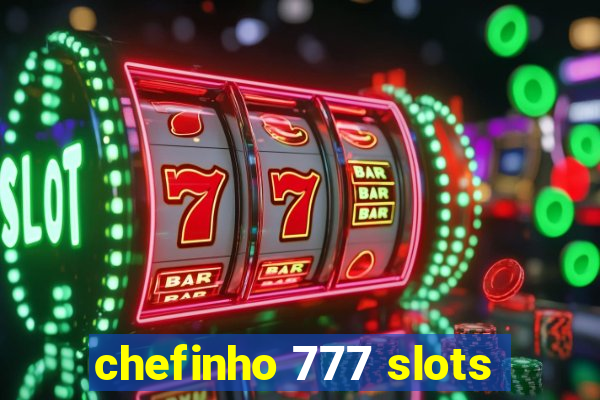 chefinho 777 slots