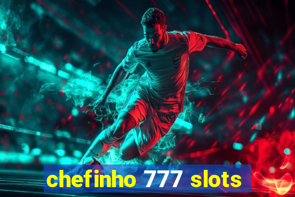 chefinho 777 slots