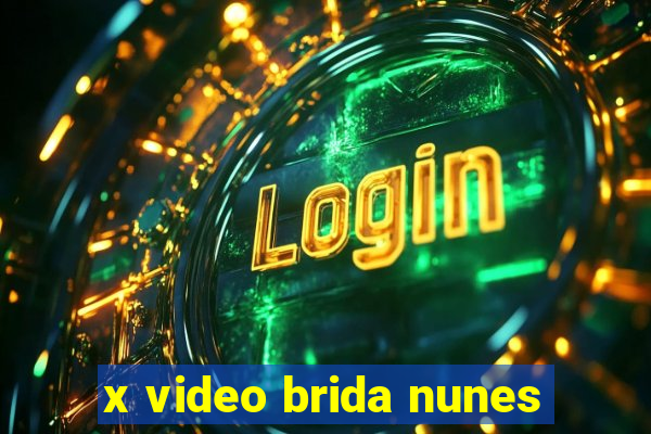 x video brida nunes