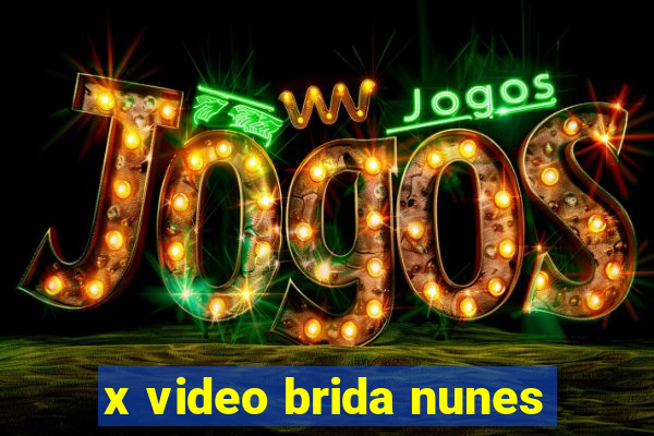 x video brida nunes