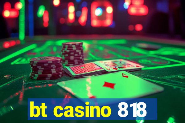 bt casino 818