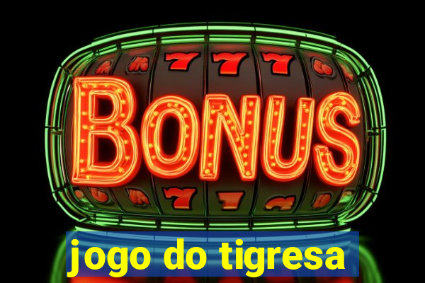 jogo do tigresa