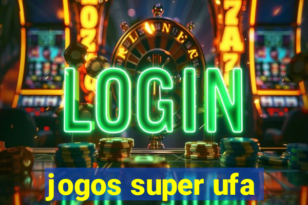 jogos super ufa