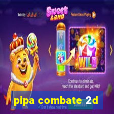 pipa combate 2d