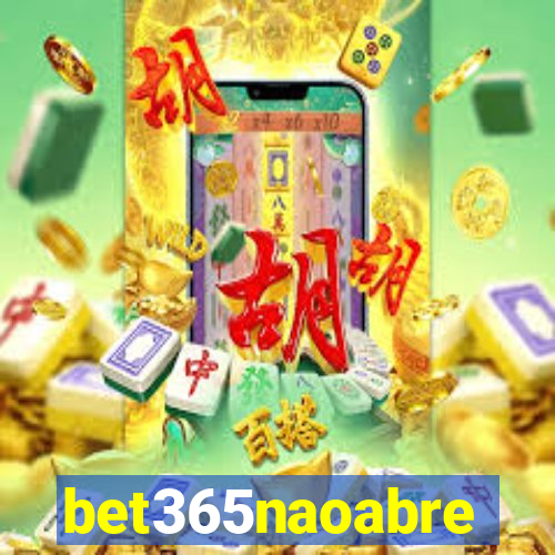 bet365naoabre